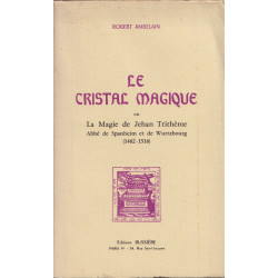 Le cristal magique ou la Magie de Jehan Trithème Abbé de Spanheim...