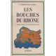 Les Bouches du Rhône .Histoire et Géographie