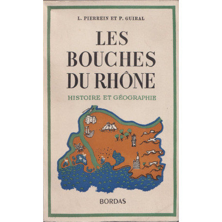 Les Bouches du Rhône .Histoire et Géographie